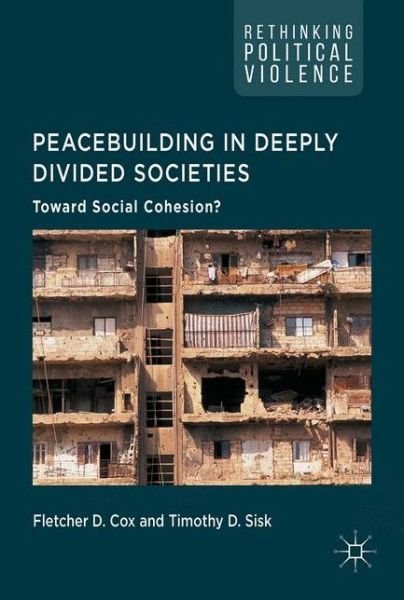 Peacebuilding in Deeply Divided Societies: Toward Social Cohesion? - Rethinking Political Violence (Gebundenes Buch) [1st ed. 2017 edition] (2017)