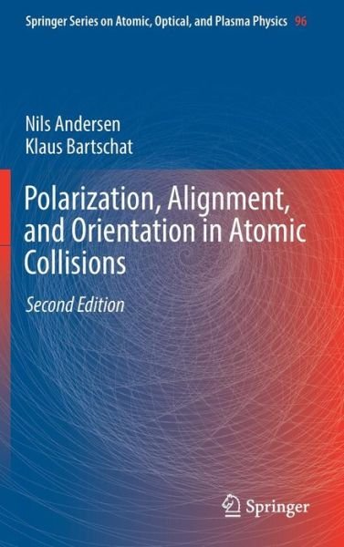 Cover for Nils Andersen · Polarization, Alignment, and Orientation in Atomic Collisions - Springer Series on Atomic, Optical, and Plasma Physics (Hardcover bog) [2nd ed. 2017 edition] (2017)