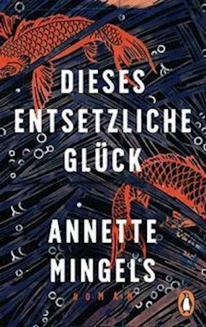 Cover for Annette Mingels · Dieses entsetzliche Glück (Paperback Book) (2022)