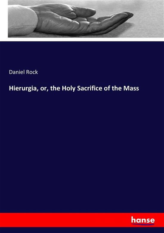 Hierurgia, or, the Holy Sacrifice - Rock - Boeken -  - 9783337286149 - 3 augustus 2017