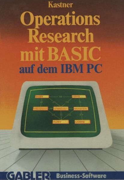 Cover for Gustav Kastner · Operations Research Mit BASIC Auf Dem IBM PC (Paperback Book) [1985 edition] (1985)