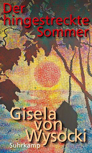 Cover for Gisela von Wysocki · Der hingestreckte Sommer (Hardcover Book) (2021)