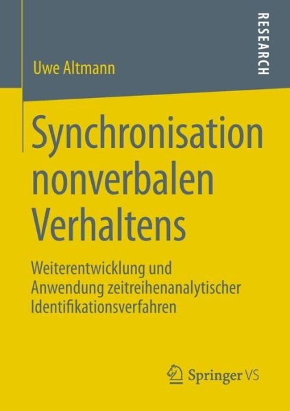 Cover for Uwe Altmann · Synchronisation Nonverbalen Verhaltens: Weiterentwicklung Und Anwendung Zeitreihenanalytischer Identifikationsverfahren (Taschenbuch) [2013 edition] (2012)
