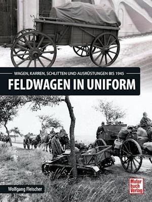 Cover for Wolfgang Fleischer · Feldwagen in Uniform (Buch) (2022)