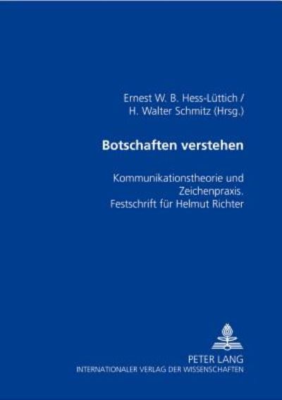 Cover for Botschaften Verstehen: Kommunikationstheorie Und Zeichenpraxis - Festschrift Fuer Helmut Richter (Paperback Book) (2002)