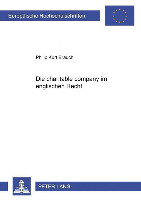 Cover for Philip Brauch · Die «Charitable Company» Im Englischen Recht - Europaeische Hochschulschriften Recht (Paperback Book) [German edition] (2001)