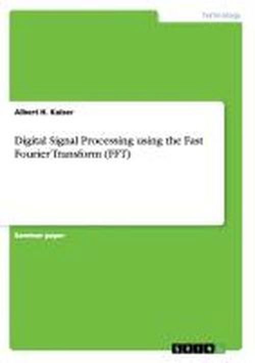 Cover for Albert H. Kaiser · Digital Signal Processing Using The Fast Fourier Transform (Fft) (Book) (2007)