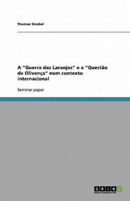 A "Guerra das Laranjas" e a "Questão de - Thomas Strobel - Livros - GRIN Verlag - 9783640155149 - 4 de setembro de 2008