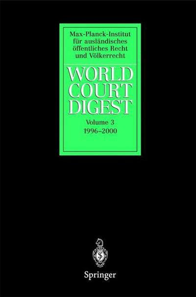 Cover for Mpi Fur Auslandisches · World Court Digest: Volume 3: 1996 - 2000 - World Court Digest (Taschenbuch) [Softcover reprint of hardcover 1st ed. 2002 edition] (2010)