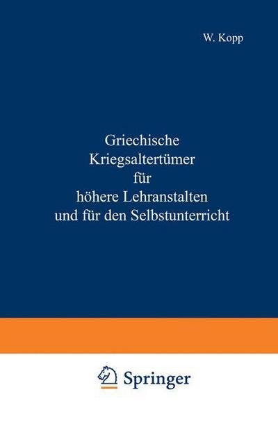 Na Kopp · Griechische Kriegsaltertumer Fur Hoehere Lehranstalten Und Fur Den Selbstunterricht (Pocketbok) [1881 edition] (1901)