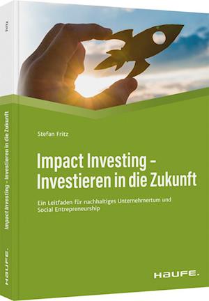 Cover for Stefan Fritz · Impact Investing - Investieren in die Zukunft (Hardcover Book) (2021)