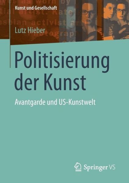 Cover for Lutz Hieber · Politisierung Der Kunst: Avantgarde Und Us-Kunstwelt - Kunst Und Gesellschaft (Taschenbuch) [2015 edition] (2014)