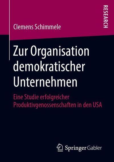 Cover for Schimmele · Zur Organisation demokratischer Unternehmen (Book) [1. Aufl. 2019 edition] (2019)