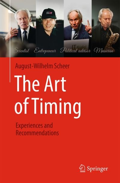 Cover for August-Wilhelm Scheer · The Art of Timing: Experiences and Recommendations (Inbunden Bok) [1st ed. 2023 edition] (2022)