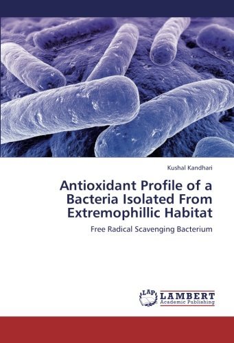 Cover for Kushal Kandhari · Antioxidant Profile of a Bacteria Isolated from Extremophillic Habitat: Free Radical Scavenging Bacterium (Pocketbok) (2012)