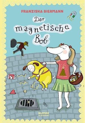 Cover for Franziska Biermann · Der magnetische Bob (Hardcover Book) (2011)