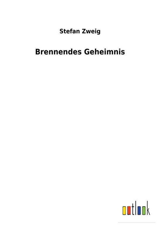 Brennendes Geheimnis - Zweig - Livros -  - 9783732618149 - 4 de dezembro de 2017