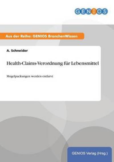 Cover for A Schneider · Health-Claims-Verordnung fur Lebensmittel: Mogelpackungen werden entlarvt (Paperback Book) (2015)