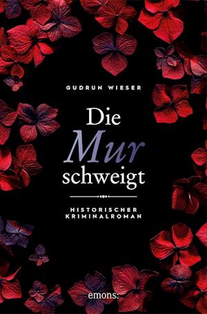 Die Mur schweigt - Gudrun Wieser - Bücher - Emons Verlag - 9783740822149 - 22. August 2024