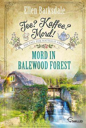 Cover for Ellen Barksdale · Tee? Kaffee? Mord! Mord in Balewood Forest (Book) (2024)