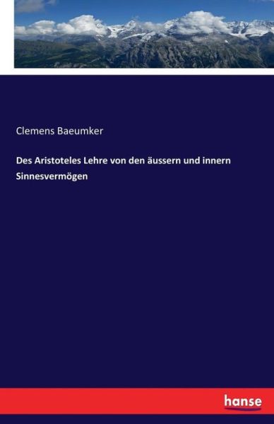 Des Aristoteles Lehre von den - Baeumker - Książki -  - 9783744668149 - 10 marca 2017