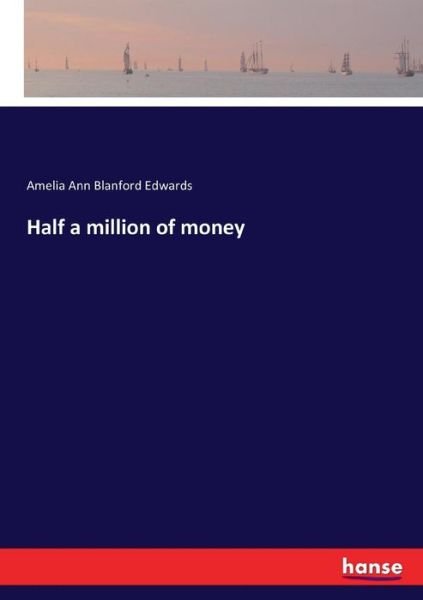 Half a million of money - Edwards - Böcker -  - 9783744741149 - 17 april 2017