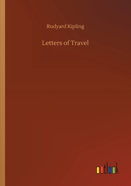 Letters of Travel - Rudyard Kipling - Livros - Outlook Verlag - 9783752306149 - 17 de julho de 2020