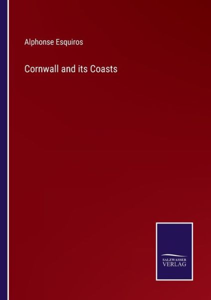 Cover for Alphonse Esquiros · Cornwall and its Coasts (Paperback Book) (2022)