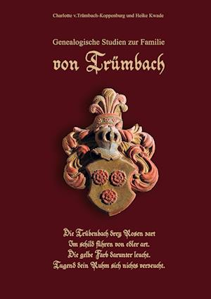 Cover for Charlotte v. Trümbach-Koppenburg · Genealogische Studien zur Familie von Trümbach (Hardcover Book) (2021)