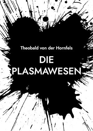 Cover for Theobald von der Hornfels · Die Plasmawesen (Book) (2022)