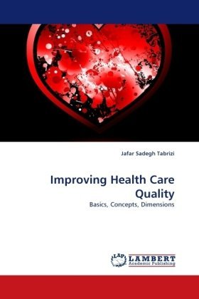 Cover for Jafar Sadegh Tabrizi · Improving Health Care Quality: Basics, Concepts, Dimensions (Paperback Book) (2010)