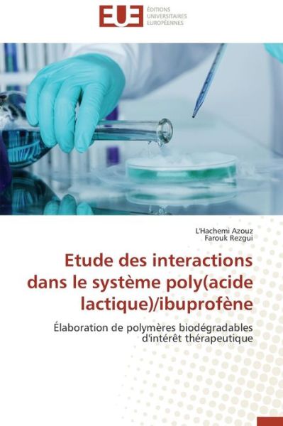 Cover for Farouk Rezgui · Etude Des Interactions Dans Le Système Poly (Acide Lactique) / Ibuprofène (Paperback Book) [French edition] (2018)