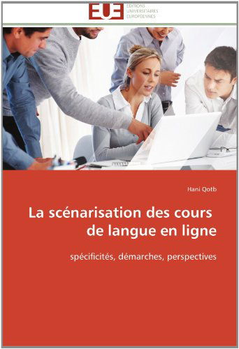 Cover for Hani Qotb · La Scénarisation Des Cours     De Langue en Ligne: Spécificités, Démarches, Perspectives (Paperback Book) [French edition] (2018)