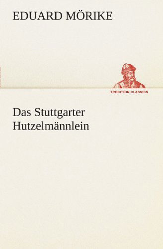 Cover for Eduard Mörike · Das Stuttgarter Hutzelmännlein (Tredition Classics) (German Edition) (Taschenbuch) [German edition] (2012)