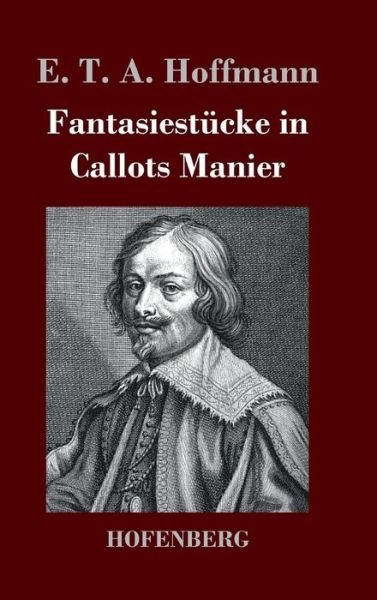 Fantasiestucke in Callots Manier - E T a Hoffmann - Books - Hofenberg - 9783843019149 - October 16, 2016