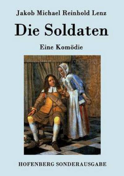 Cover for Jakob Michael Reinhold Lenz · Die Soldaten: Eine Komoedie (Paperback Bog) (2015)