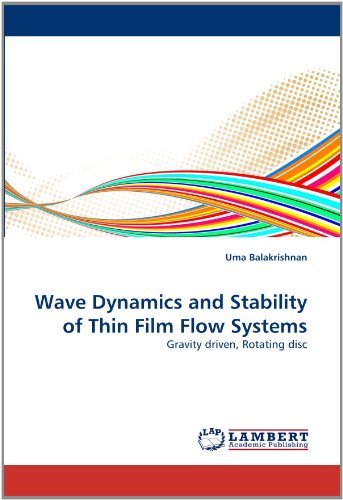 Wave Dynamics and Stability of Thin Film Flow Systems: Gravity Driven, Rotating Disc - Uma Balakrishnan - Books - LAP LAMBERT Academic Publishing - 9783843390149 - December 31, 2010