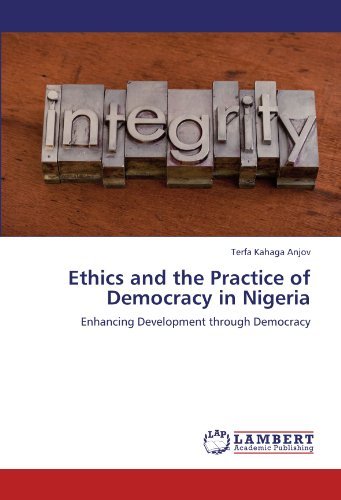 Cover for Terfa Kahaga Anjov · Ethics and the Practice of Democracy in Nigeria: Enhancing Development Through Democracy (Paperback Bog) (2012)
