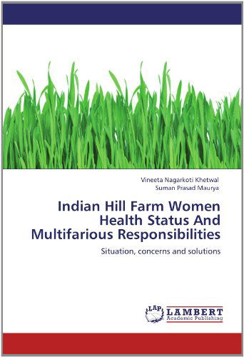 Cover for Suman Prasad Maurya · Indian Hill Farm Women Health Status and Multifarious Responsibilities: Situation, Concerns and Solutions (Pocketbok) (2012)