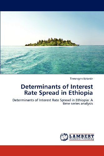 Cover for Temesgen Kebede · Determinants of Interest Rate Spread in Ethiopia: Determinants of Interest Rate Spread in Ethiopia: a Time Series Analysis (Paperback Bog) (2012)