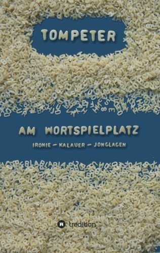 Cover for Tompeter ___ · Am Wortspielplatz (Pocketbok) [German edition] (2014)