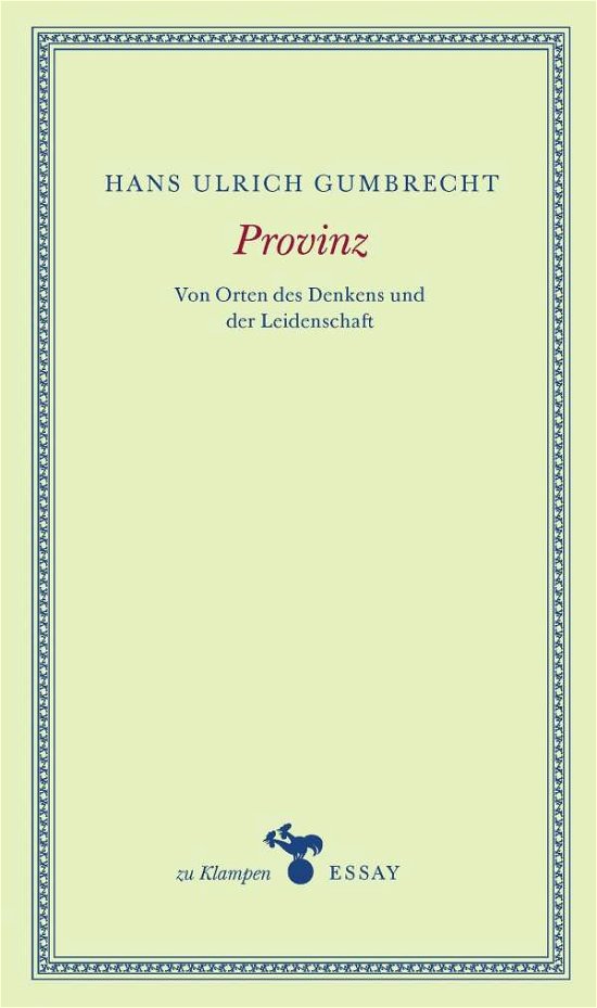 Provinz - Hans Ulrich Gumbrecht - Bücher - Klampen, Dietrich zu - 9783866748149 - 20. September 2021