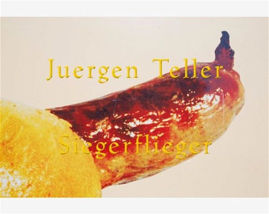Cover for Juergen Teller · Juergen Teller: Siegerflieger (Paperback Book) (2015)