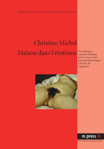 Cover for Christine Michel · Malaise Dans l'Erotisme: Darstellungen Sexueller Praktiken Und Formen in Der Franzoesischsprachigen Literatur Der Gegenwart (Paperback Book) [German edition] (2010)