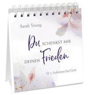 Du Schenkst Mir Deinen Frieden - Aufstellbuch - Sarah Young - Books -  - 9783957349149 - 