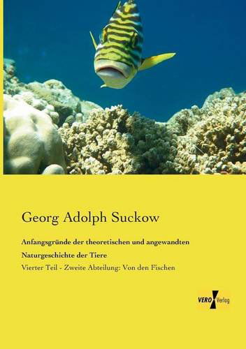 Cover for Georg Adolph Suckow · Anfangsgrunde Der Theoretischen Und Angewandten Naturgeschichte Der Tiere (Pocketbok) [German edition] (2019)