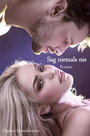 Cover for Dagmar Morschheuser · Sag niemals nie (Paperback Book) (2021)
