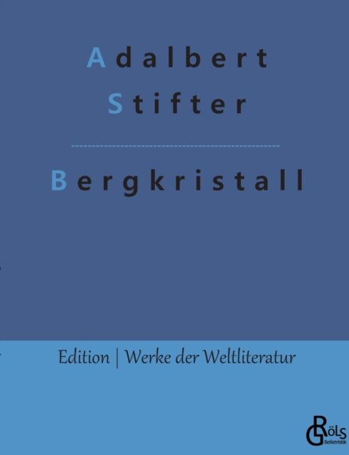 Bergkristall - Adalbert Stifter - Boeken - Grols Verlag - 9783988282149 - 11 november 2022