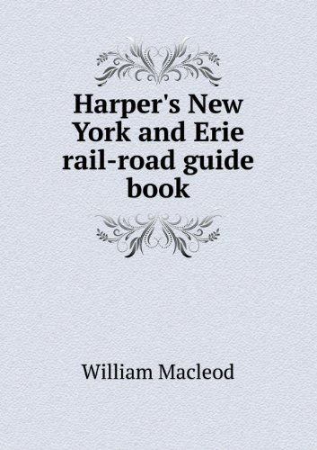 Cover for William Macleod · Harper's New York and Erie Rail-road Guide Book (Paperback Book) (2013)