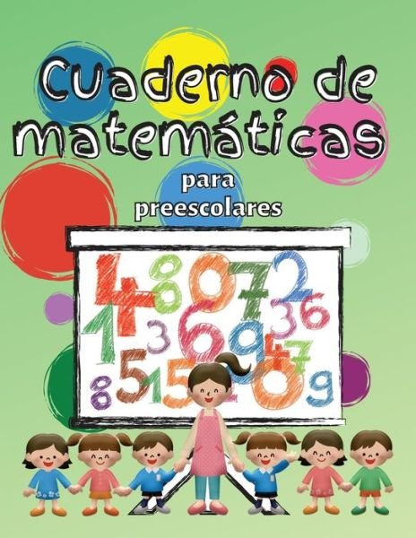 Cover for Marie S Carlington · Cuaderno de matematicas para preescolares: Cuaderno de matematicas para ninos de 3 a 5 anos, Libro de actividades preescolares para colorear para ninos de 3 a 5 anos (Paperback Book) (2021)